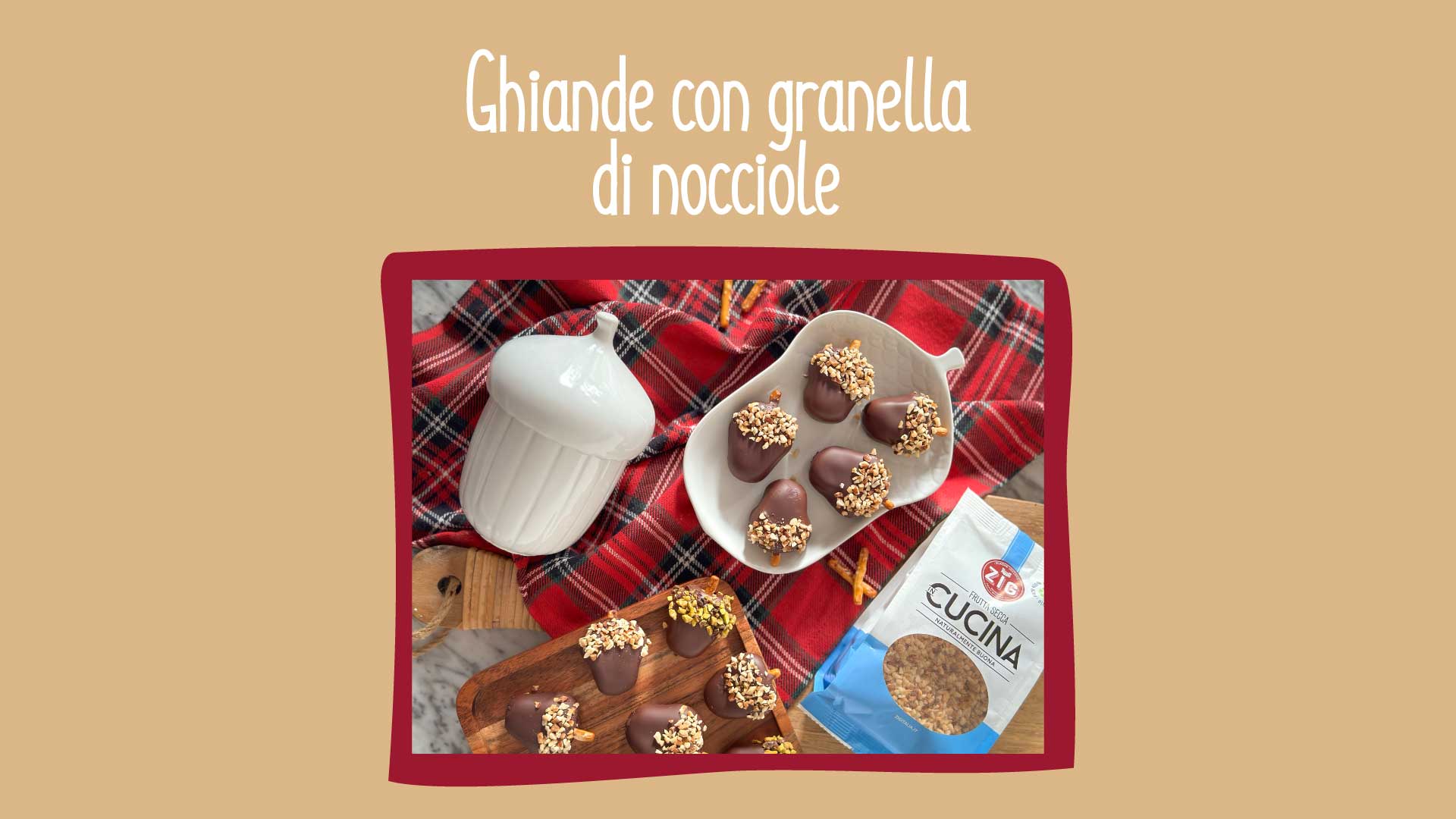 Ghiande con granella di nocciole e cioccolato